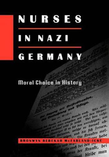 Cover image for Nurses in Nazi Germany: Moral Choice in History