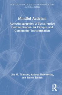 Cover image for Mindful Activism: Autoethnographies of Social Justice Communication for Campus and Community Transformation