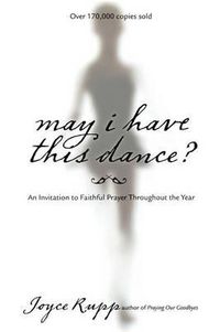 Cover image for May I Have This Dance: An Invitation to Faithful Prayer Throughout the Year