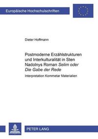 Cover image for Postmoderne Erzaehlstrukturen Und Interkulturalitaet in Sten Nadolnys Roman  Selim Oder Die Gabe Der Rede: Interpretation - Kommentar - Materialien