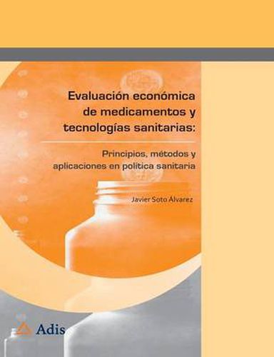 Cover image for Evaluacion economica de medicamentos y tecnologias sanitarias:: Principios, metodos y aplicaciones en politica sanitaria