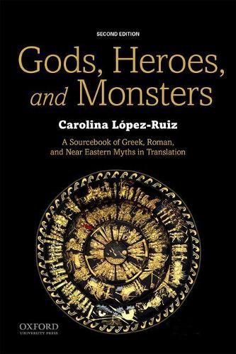 Cover image for Gods, Heroes, and Monsters: A Sourcebook of Greek, Roman, and Near Eastern Myths in Translation