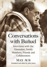 Cover image for Conversations with Bunuel: Interviews with the Filmmaker, Family Members, Friends and Collaborators