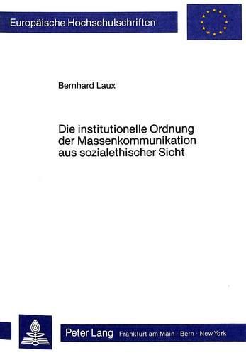 Cover image for Die Institutionelle Ordnung Der Massenkommunikation Aus Sozialethischer Sicht