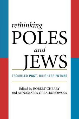 Cover image for Rethinking Poles and Jews: Troubled Past, Brighter Future