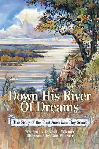 Cover image for Down His River of Dreams: The Story of the First American Boy Scout