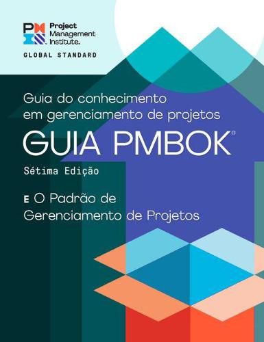 A Guide to the Project Management Body of Knowledge (PMBOK (R) Guide) - The Standard for Project Management (PORTUGUESE)