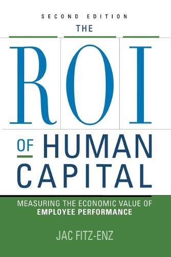 Cover image for The ROI of Human Capital: Measuring the Economic Value of Employee Performance