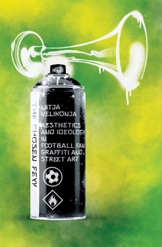 Cover image for The Chosen Few: Aesthetics and Ideology in Football Fan Graffiti and Street Art