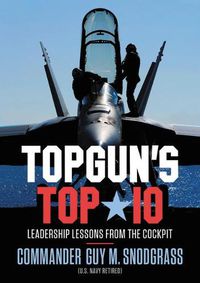 Cover image for Topgun's Top 10: Leadership Lessons from the Cockpit