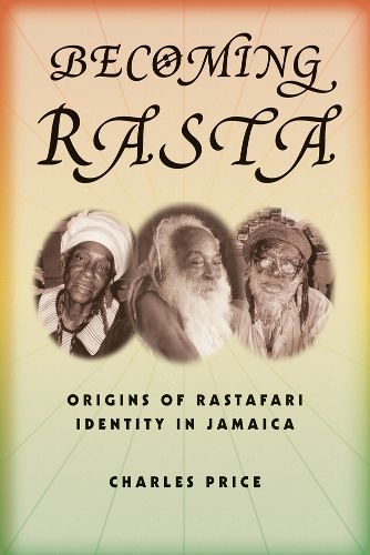 Cover image for Becoming Rasta: Origins of Rastafari Identity in Jamaica