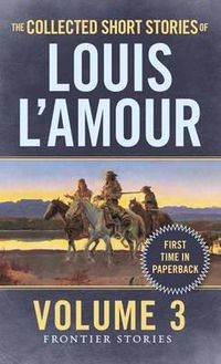 Cover image for The Collected Short Stories of Louis L'Amour, Volume 3: Frontier Stories