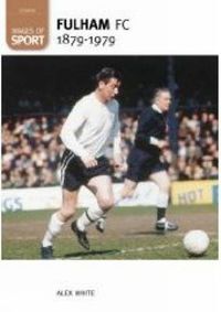 Cover image for Fulham Football Club 1879-1979: Images of Sport