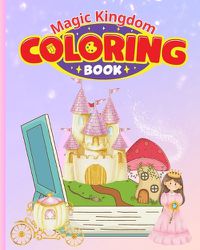 Cover image for Magic Kingdom Coloring Book For Kids