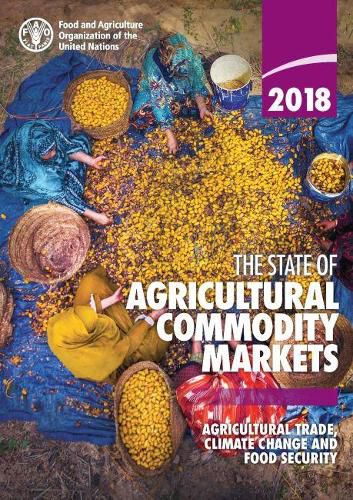 The state of agricultural commodity markets 2018: agricultural trade, climate change and food security