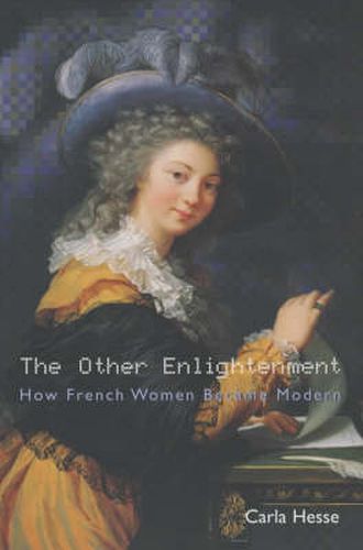 Cover image for The Other Enlightenment: How French Women Became Modern