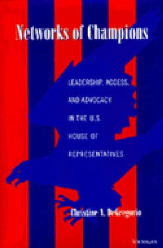 Networks of Champions: Leadership, Access, and Advocacy in the U.S. House of Representatives