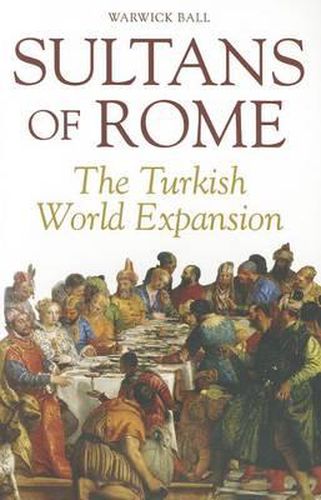 Cover image for Sultans of Rome: The Turkish World Expansion