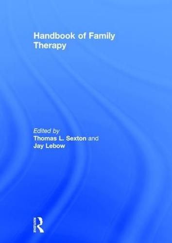 Handbook of family therapy: The Science and Practice of Working with Families and Couples