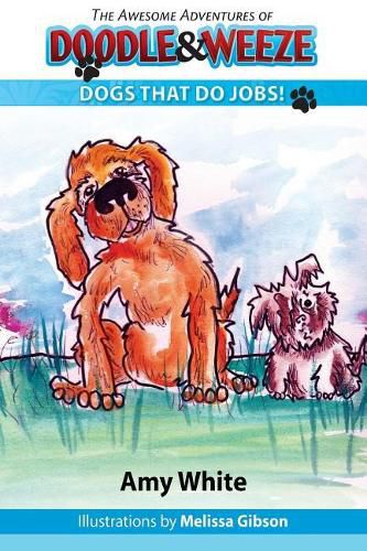 The Awesome Adventures of Doodle & Weeze: Dogs That Do Jobs