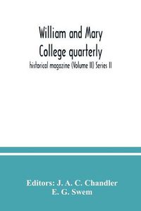 Cover image for William and Mary College quarterly; historical magazine (Volume II) Series II