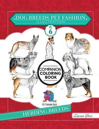 Cover image for Dog Breeds Pet Fashion Illustration Encyclopedia Coloring Companion Book: Volume 6 Herding Breeds