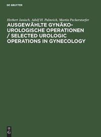 Cover image for Ausgewahlte gynako-urologische Operationen / Selected Urologic Operations in Gynecology