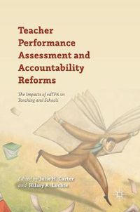 Cover image for Teacher Performance Assessment and Accountability Reforms: The Impacts of edTPA on Teaching and Schools