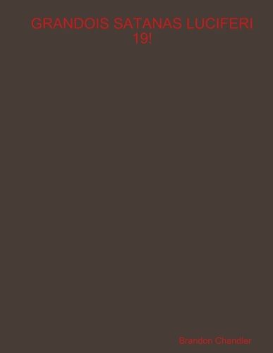 Cover image for Grandois Satanas Luciferi 19!