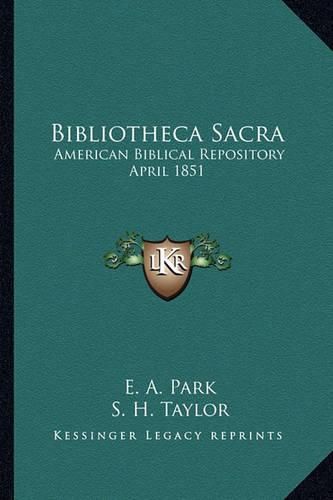 Cover image for Bibliotheca Sacra: American Biblical Repository April 1851