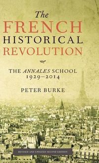 Cover image for The French Historical Revolution: The Annales School 1929 - 2014