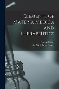 Cover image for Elements of Materia Medica and Therapeutics