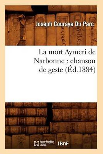 La mort Aymeri de Narbonne: chanson de geste (Ed.1884)