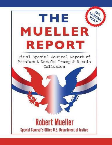 The Mueller Report: Large Print Edition, Final Special Counsel Report of President Donald Trump & Russia Collusion