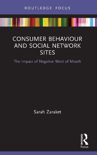 Cover image for Consumer Behaviour and Social Network Sites: The Impact of Negative Word of Mouth