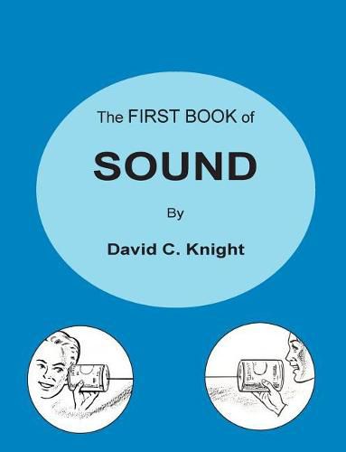 Cover image for The First Book of Sound: A Basic Guide to the Science of Acoustics