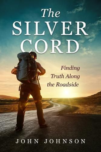 Cover image for The Silver Cord: Finding Truth Along the Roadside