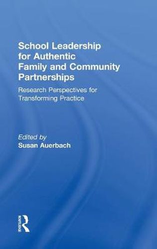 Cover image for School Leadership for Authentic Family and Community Partnerships: Research Perspectives for Transforming Practice