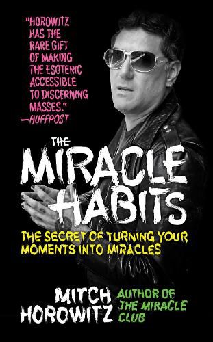 Cover image for The Miracle Habits: The Secret of Turning Your Moments into Miracles