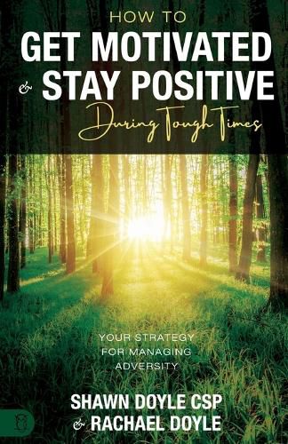 Cover image for How to Get Motivated and Stay Positive During Tough Times