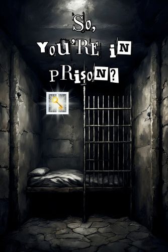 Cover image for So, you're in prison?