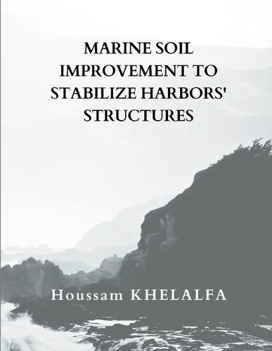 Cover image for Marine soil improvement To Stabilize Harbors' structures