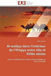 Cover image for Al-walaya dans l interieur de l ifriqiya entre xiie et xviiie siecles