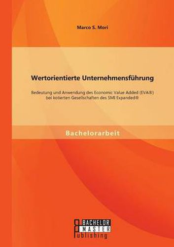 Cover image for Wertorientierte Unternehmensfuhrung: Bedeutung und Anwendung des Economic Value Added (EVA(R)) bei kotierten Gesellschaften des SMI Expanded(R)