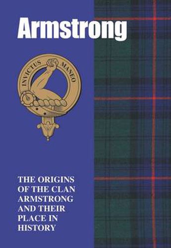 Cover image for The Armstrongs: The Origins of the Clan Armstrong and Their Place in History