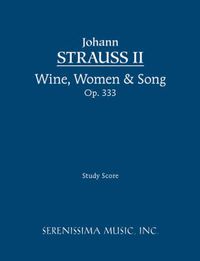 Cover image for Wine, Women & Song, Op.333: Study Score