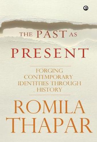 The Past as Present: Forging Contemporary Identities Through History