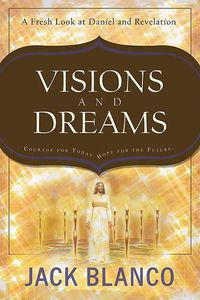 Cover image for Visions and Dreams: Courage for Today, Hope for the Future: A Fresh Look at Daniel and Revelation