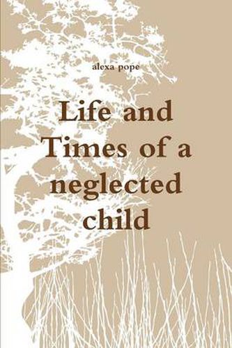 Life and Times of a neglected child