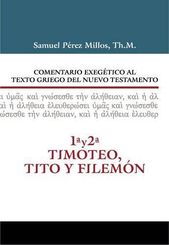 Cover image for Comentario Exegetico Al Texto Griego del N.T. - 1 Y 2 Timoteo, Tito Y Filemon